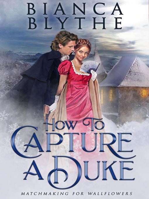 Title details for How to Capture a Duke by Bianca Blythe - Available